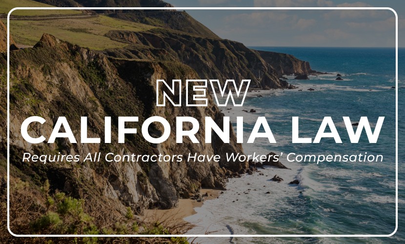 New California Law Requires All Contractors Have Workers&rsquo; Compensation 
